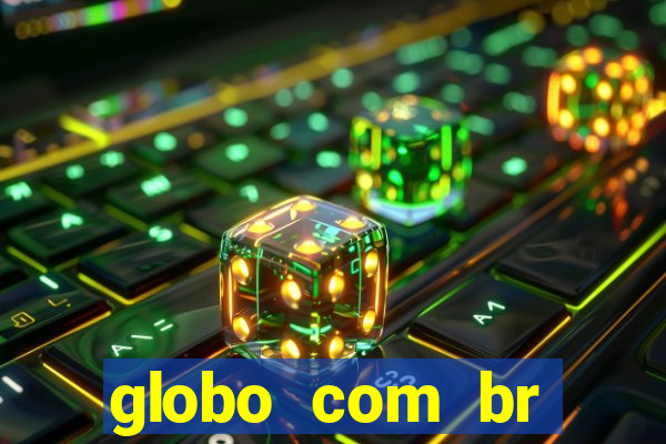 globo com br absolutamente noticias